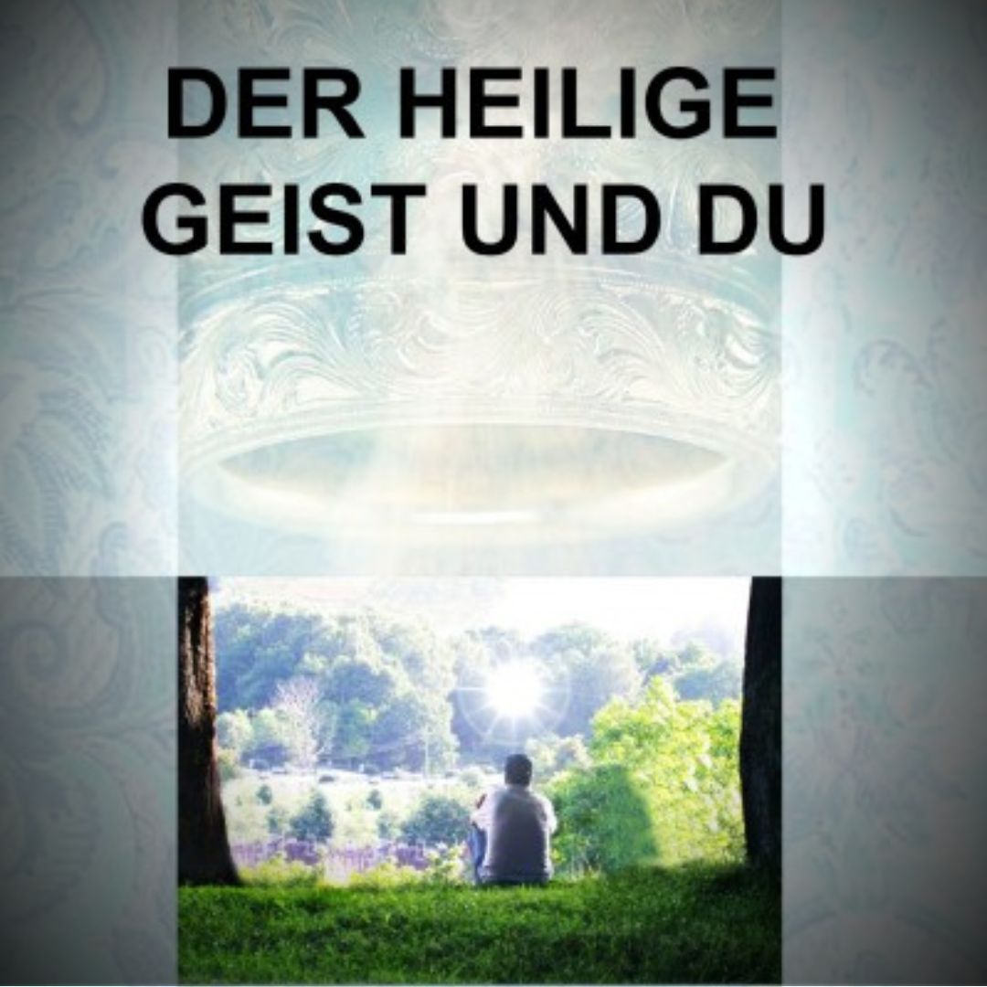 DER HEILIGE GEIST UND DU