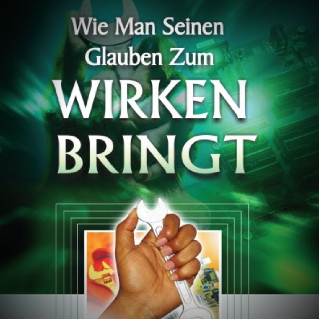 Wie Man Seinen Glauben Zum Wirken Bringt