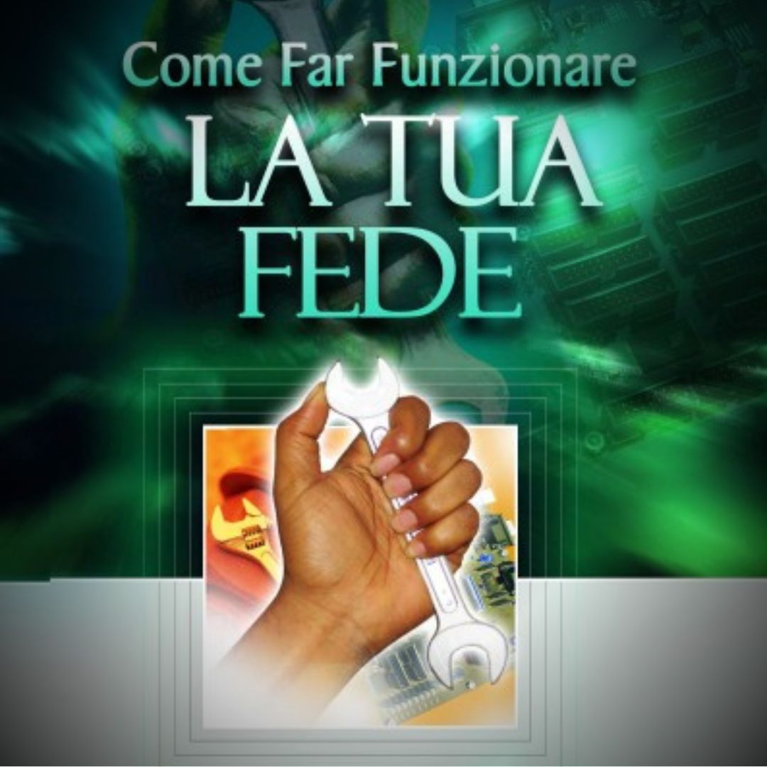 Come Far Funzionare La Tua Fede