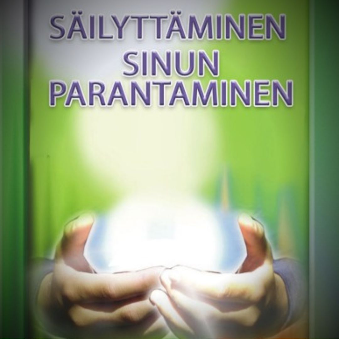 SÄILYTTÄMINEN SINUN PARANTAMINEN