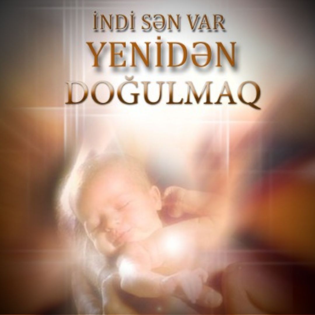 INDI SƏN VAR YENIDƏN DOGULMAQ