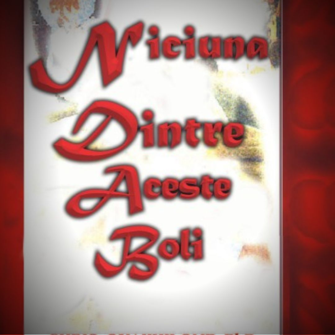 Niciuna dintre aceste boli