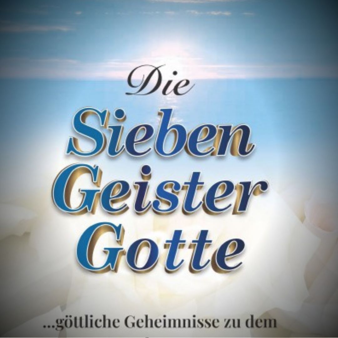 DIE SIEBEN GEISTER GOTTES